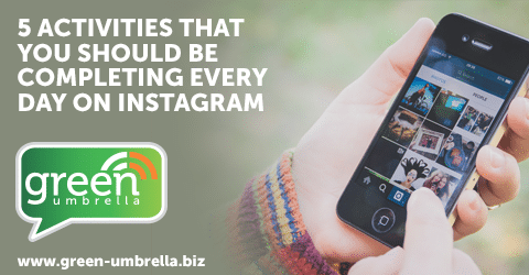 Five Activities That You Should Be Completing Every Day on Instagram