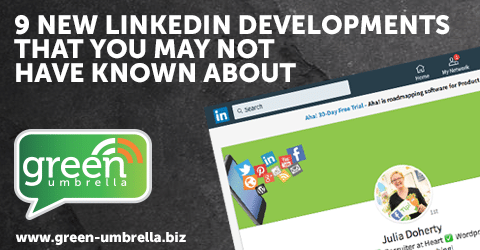 Nine New LinkedIn Developments That You May Not Have Known About