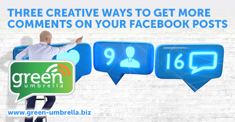 Three Creative Ways To Get More Comments on Your Facebook Posts