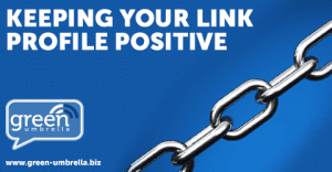 Keeping Your Link Profile Positive – 5 Tips To Make It Happen