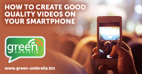How to Create Good Quality Videos on Your Smartphone