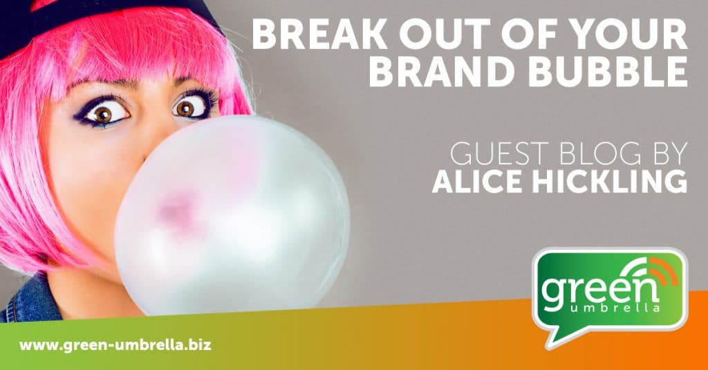 Break out of your brand bubble