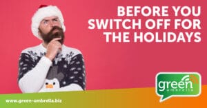 Before you switch off for the holidays