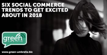 Six Social Commerce Trends To Get Excited About In 2018